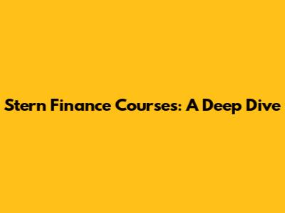 Stern Finance Courses: A Deep Dive