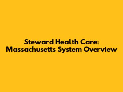 Steward Health Care: Massachusetts System Overview