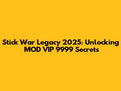 Stick War Legacy 2025: Unlocking MOD VIP 9999 Secrets