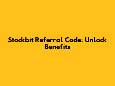 Stockbit Referral Code: Unlock Benefits