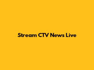 Stream CTV News Live