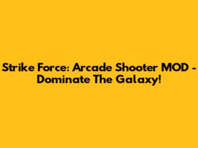 Strike Force: Arcade Shooter MOD - Dominate The Galaxy!