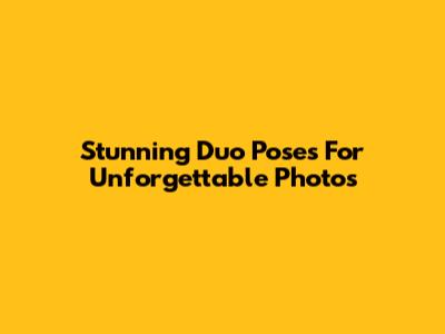 Stunning Duo Poses For Unforgettable Photos
