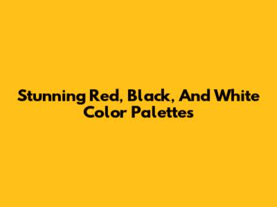 Stunning Red, Black, And White Color Palettes