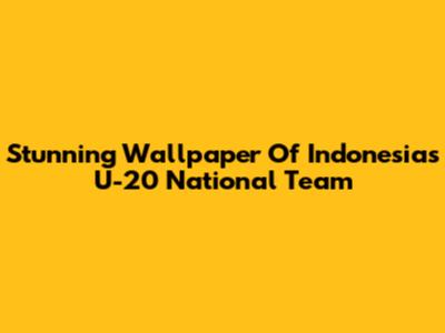 Stunning Wallpaper Of Indonesia's U-20 National Team