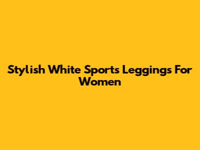 Stylish White Sports Leggings For Women