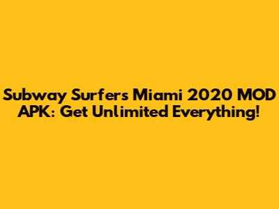 Subway Surfers Miami 2020 MOD APK: Get Unlimited Everything!