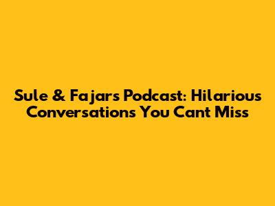 Sule & Fajar's Podcast: Hilarious Conversations You Can't Miss