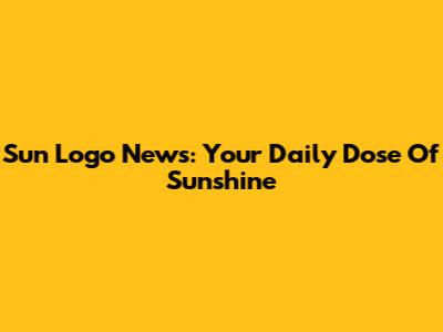 Sun Logo News: Your Daily Dose Of Sunshine