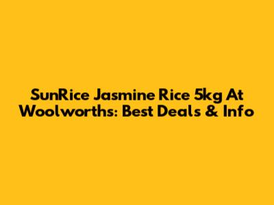 SunRice Jasmine Rice 5kg At Woolworths: Best Deals & Info