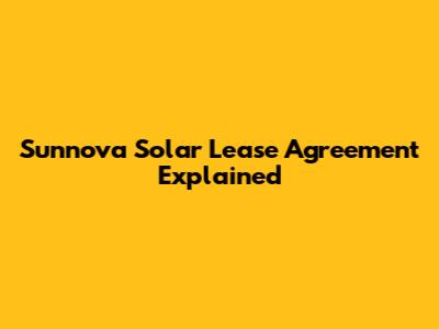 Sunnova Solar Lease Agreement Explained