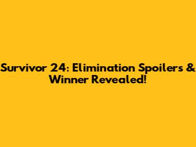 Survivor 24: Elimination Spoilers & Winner Revealed!