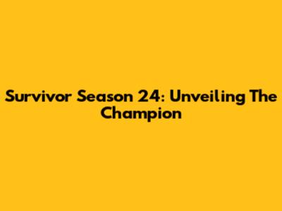 Survivor Season 24: Unveiling The Champion