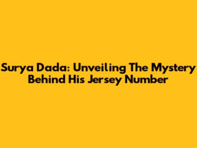 Surya Dada: Unveiling The Mystery Behind His Jersey Number