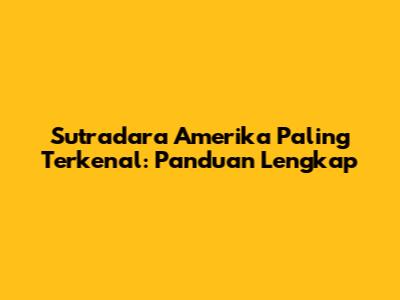 Sutradara Amerika Paling Terkenal: Panduan Lengkap