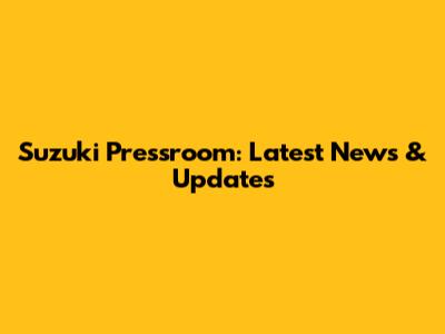 Suzuki Pressroom: Latest News & Updates