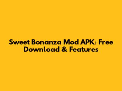 Sweet Bonanza Mod APK: Free Download & Features