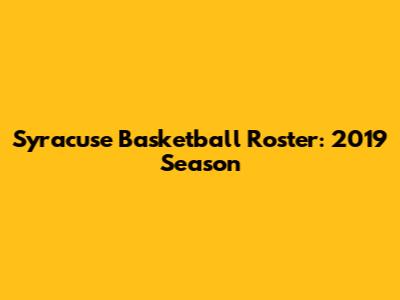 Syracuse Basketball Roster: 2019 Season
