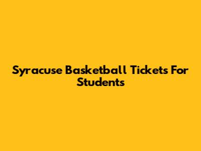 Syracuse Basketball Tickets For Students
