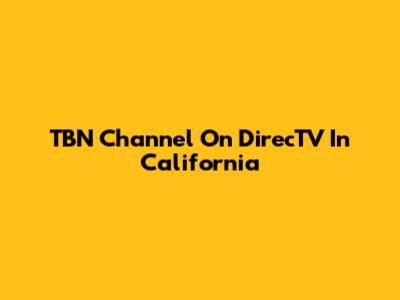 TBN Channel On DirecTV In California