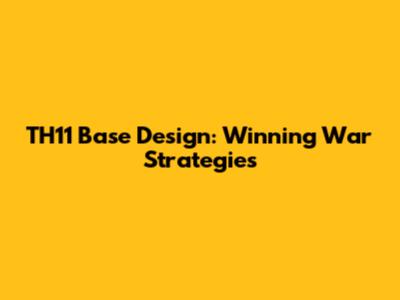 TH11 Base Design: Winning War Strategies