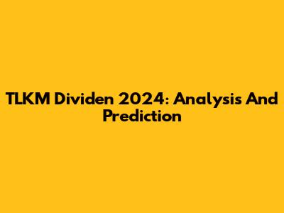 TLKM Dividen 2024: Analysis And Prediction