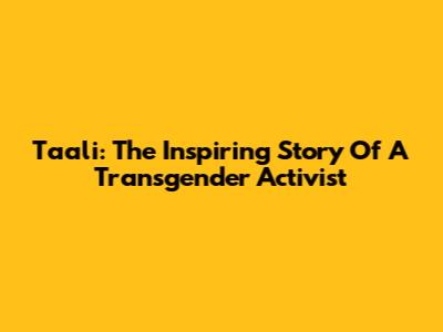 Taali: The Inspiring Story Of A Transgender Activist