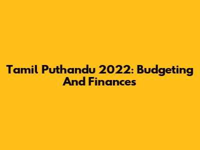 Tamil Puthandu 2022: Budgeting And Finances