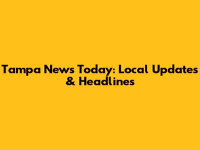 Tampa News Today: Local Updates & Headlines