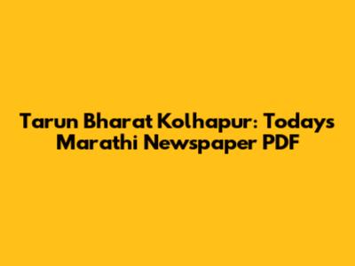 Tarun Bharat Kolhapur: Today's Marathi Newspaper PDF