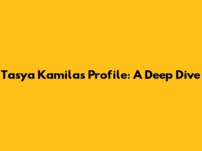 Tasya Kamila's Profile: A Deep Dive