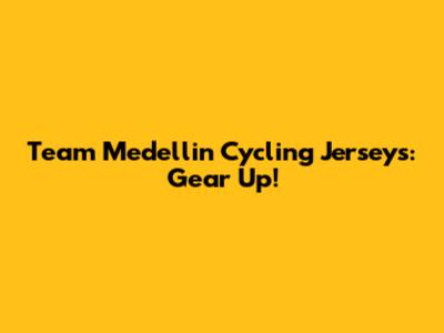Team Medellin Cycling Jerseys: Gear Up!