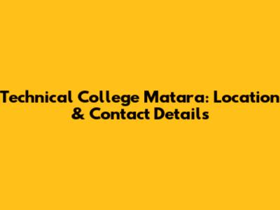 Technical College Matara: Location & Contact Details