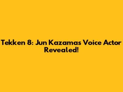 Tekken 8: Jun Kazama's Voice Actor Revealed!
