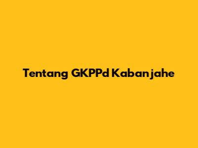 Tentang GKPPd Kabanjahe