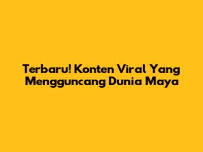 Terbaru! Konten Viral Yang Mengguncang Dunia Maya