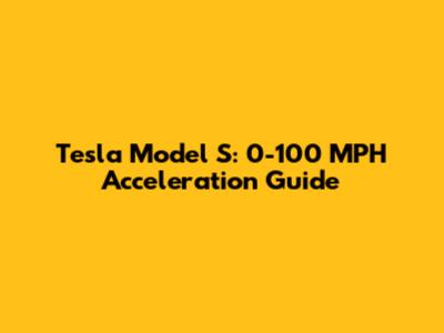 Tesla Model S: 0-100 MPH Acceleration Guide