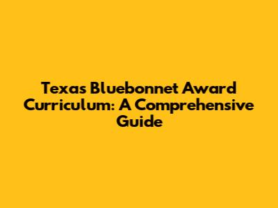 Texas Bluebonnet Award Curriculum: A Comprehensive Guide