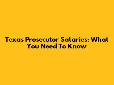 Texas Prosecutor Salaries: What You Need To Know