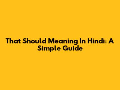 That Should Meaning In Hindi: A Simple Guide