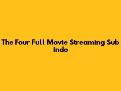 The Four Full Movie Streaming Sub Indo