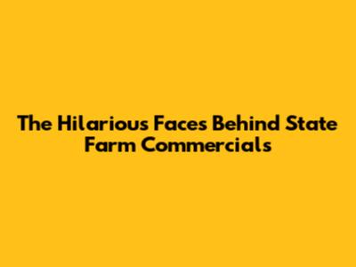 The Hilarious Faces Behind State Farm Commercials