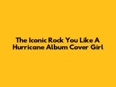 The Iconic 'Rock You Like A Hurricane' Album Cover Girl
