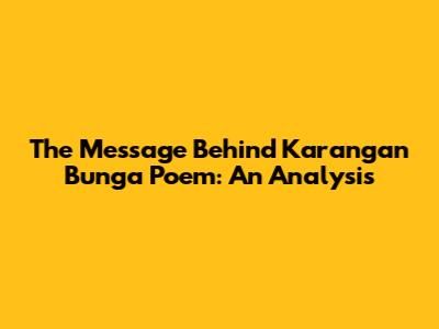 The Message Behind 'Karangan Bunga' Poem: An Analysis