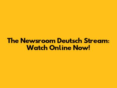 The Newsroom Deutsch Stream: Watch Online Now!