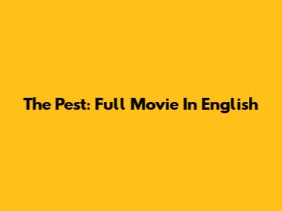 The Pest: Full Movie In English
