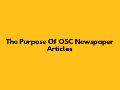 The Purpose Of OSC Newspaper Articles