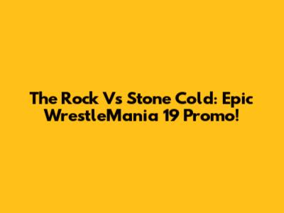The Rock Vs Stone Cold: Epic WrestleMania 19 Promo!