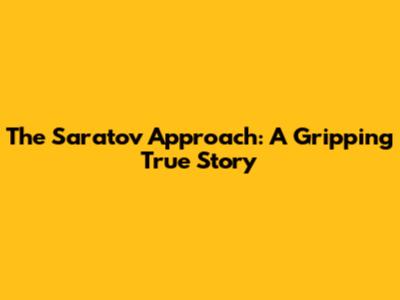 The Saratov Approach: A Gripping True Story