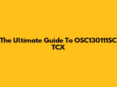 The Ultimate Guide To OSC130111SC TCX
